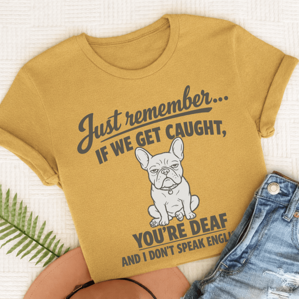 French Bulldog If We Get Caught Unisex TShirt Comfort Colors Mustard