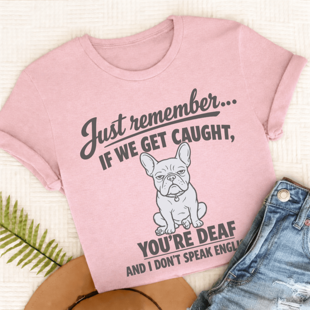 French Bulldog If We Get Caught Unisex TShirt Comfort Colors Blossom