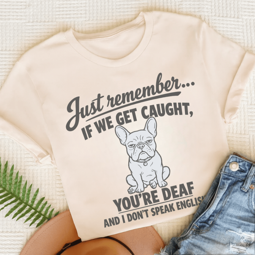 French Bulldog If We Get Caught Unisex TShirt Natural