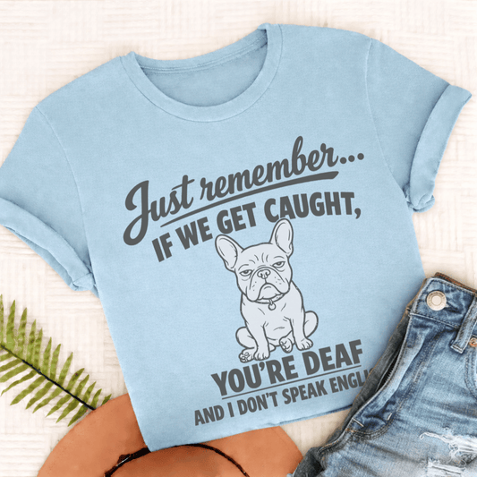 French Bulldog If We Get Caught Unisex TShirt Comfort Colors Chambray