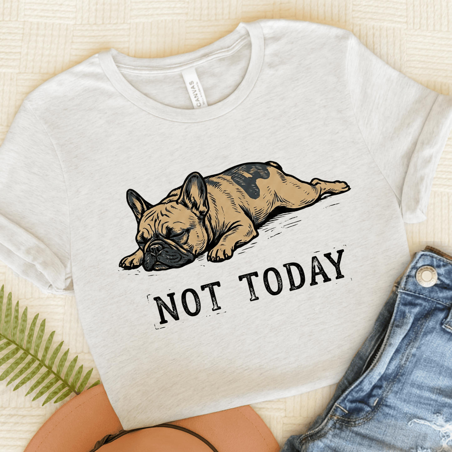Fawn Frenchie Lazy Not Today Unisex TShirt Ash
