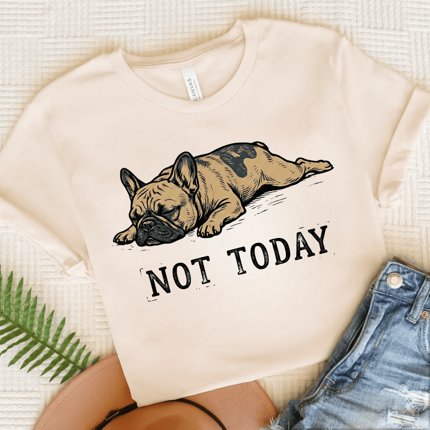 Fawn Frenchie Lazy Not Today Unisex TShirt Natural