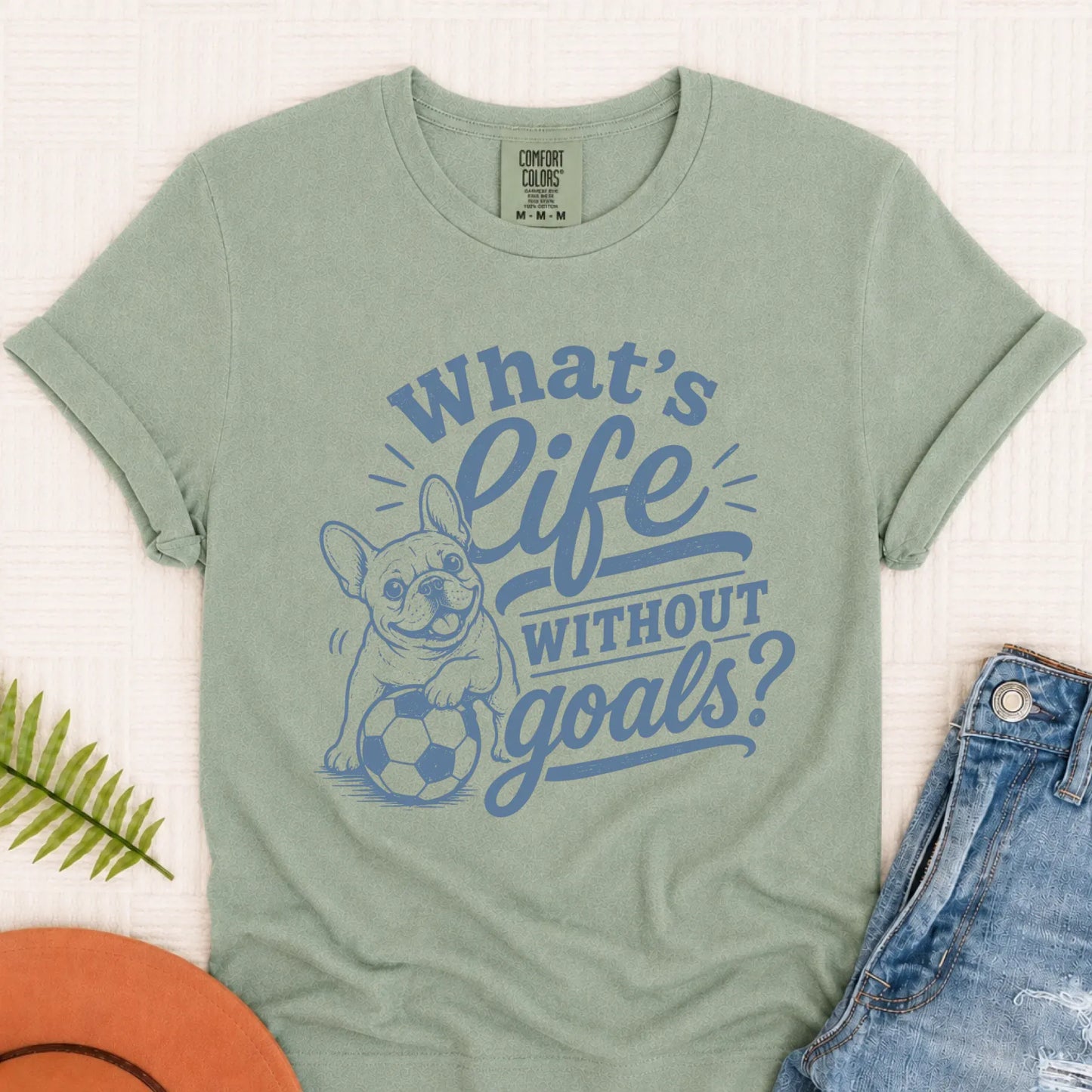 French Bulldog Life Goals Soccer Unisex TShirt Bay