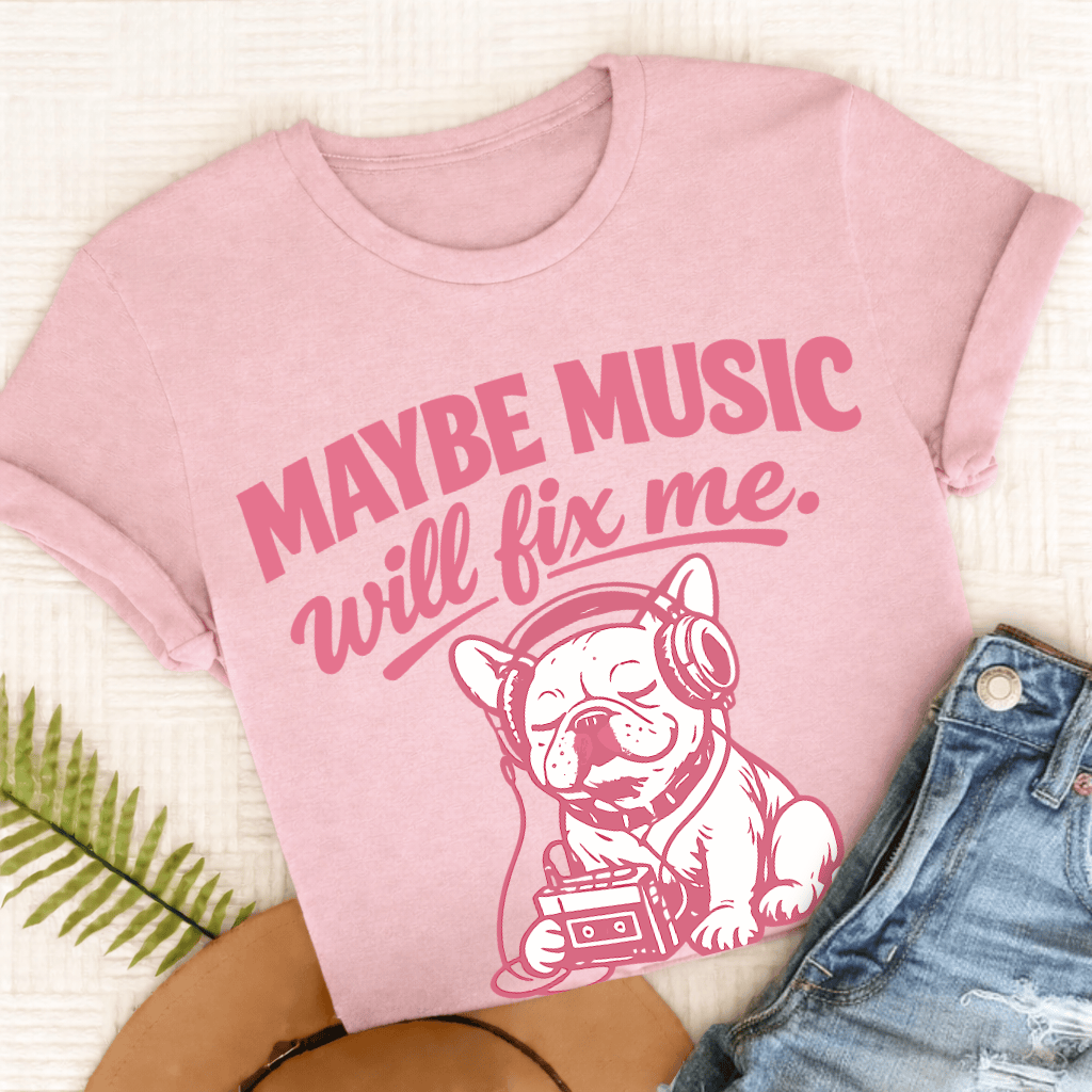 French Bulldog Music Will Fix Me Unisex TShirt Blossom