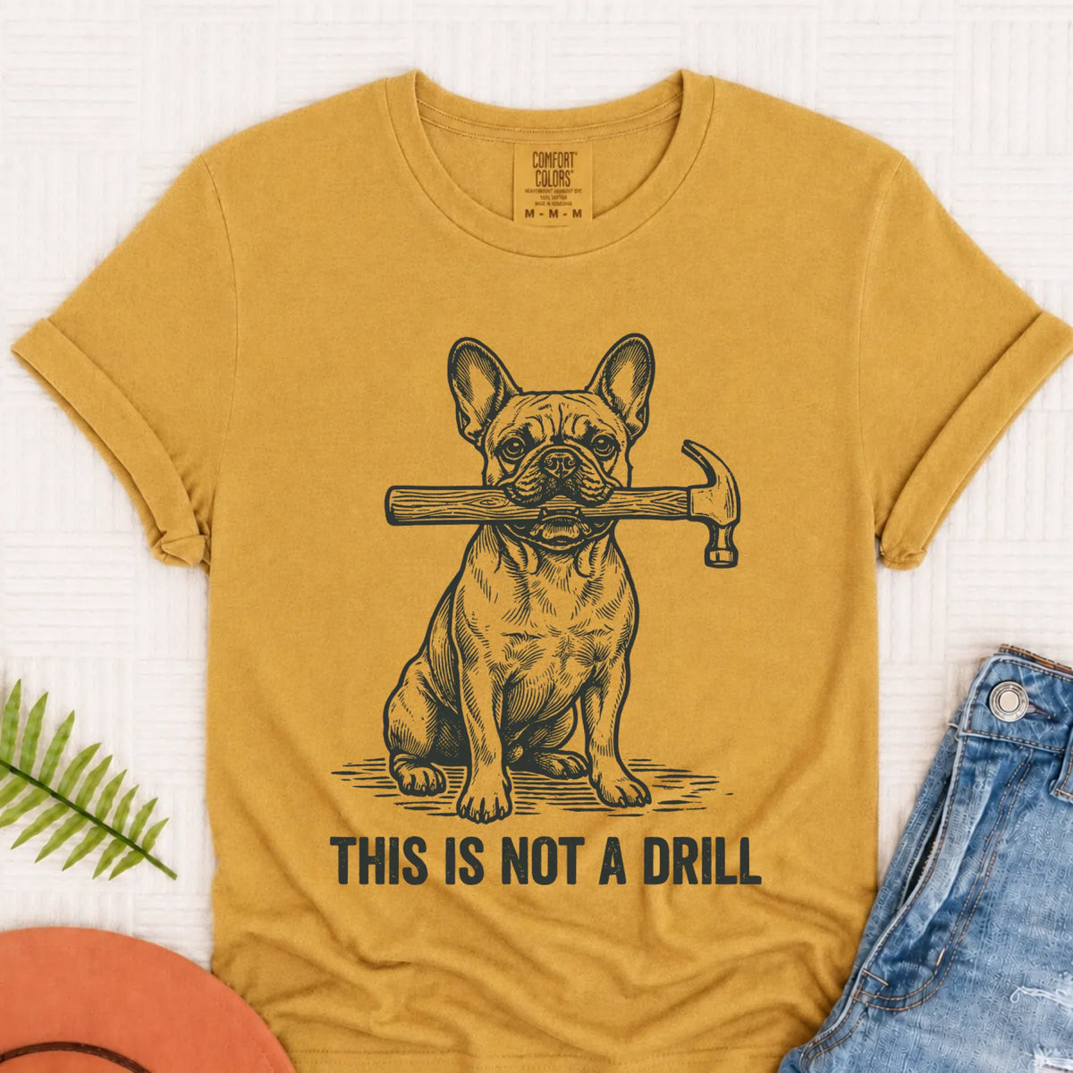 French Bulldog Not A Drill Fathers Day Unisex TShirt Mustard