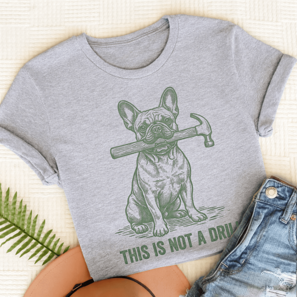 French Bulldog Not A Drill Unisex TShirt Sport Grey