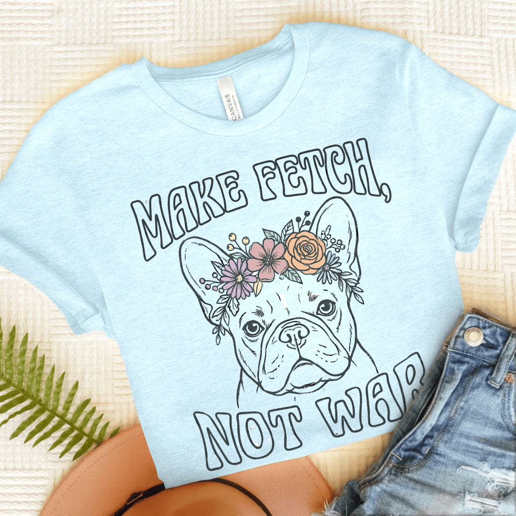 French Bulldog Not War Unisex TShirt Heather Ice Blue