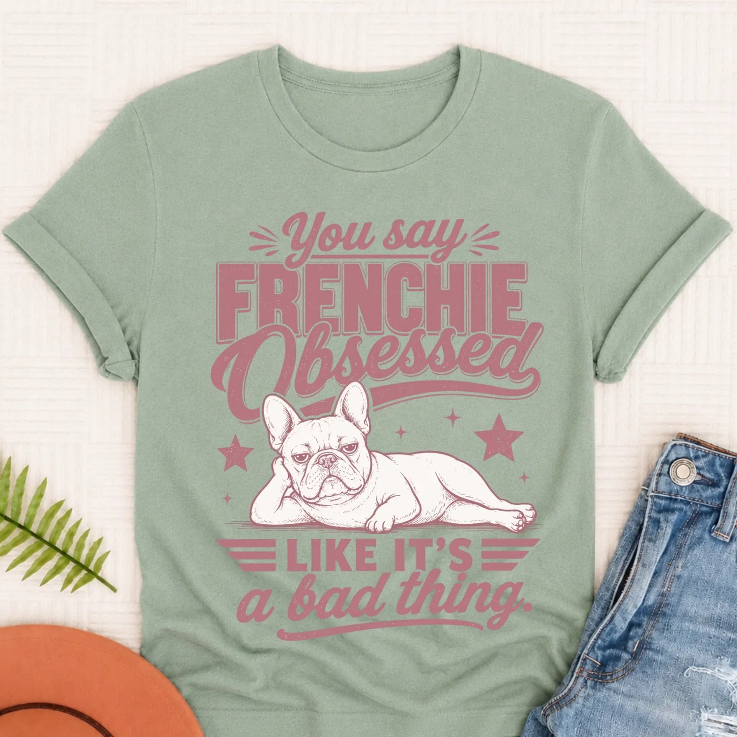 French Bulldog Obsessed Unisex TShirt Bay