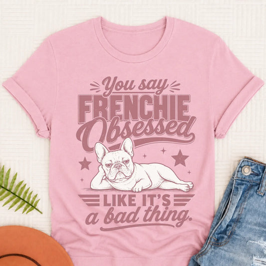 French Bulldog Obsessed Unisex TShirt Blossom