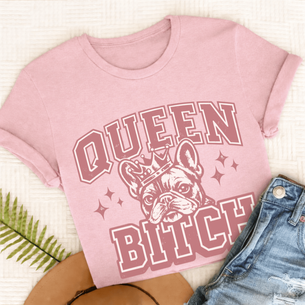 French Bulldog Queen Bitch Unisex TShirt Comfort Colors Blossom
