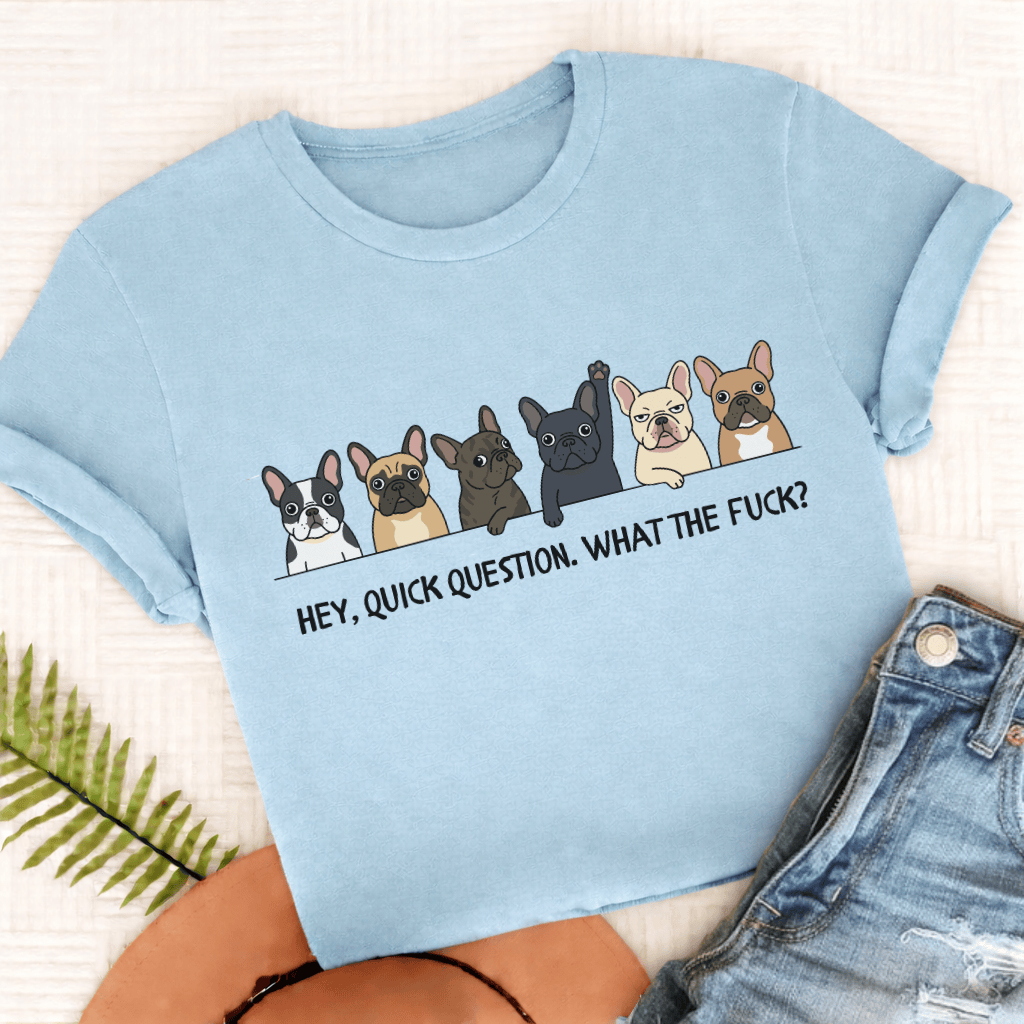 French Bulldog Question WTF Unisex TShirt Comfort Colors Chambray