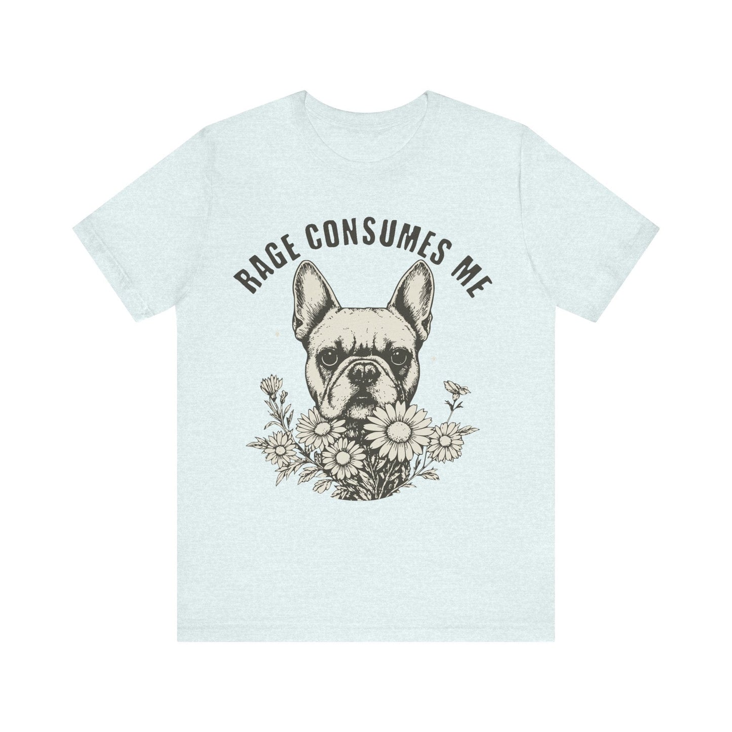 French Bulldog Rage Consumes Me TShirt