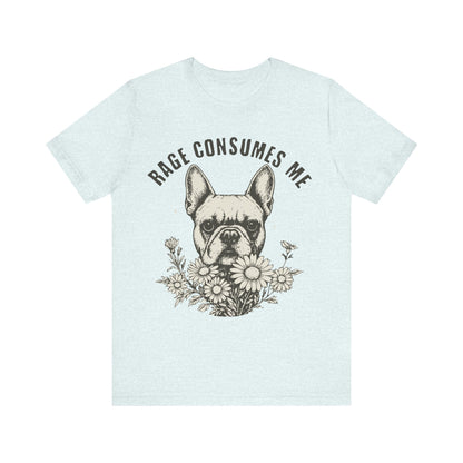 French Bulldog Rage Consumes Me TShirt
