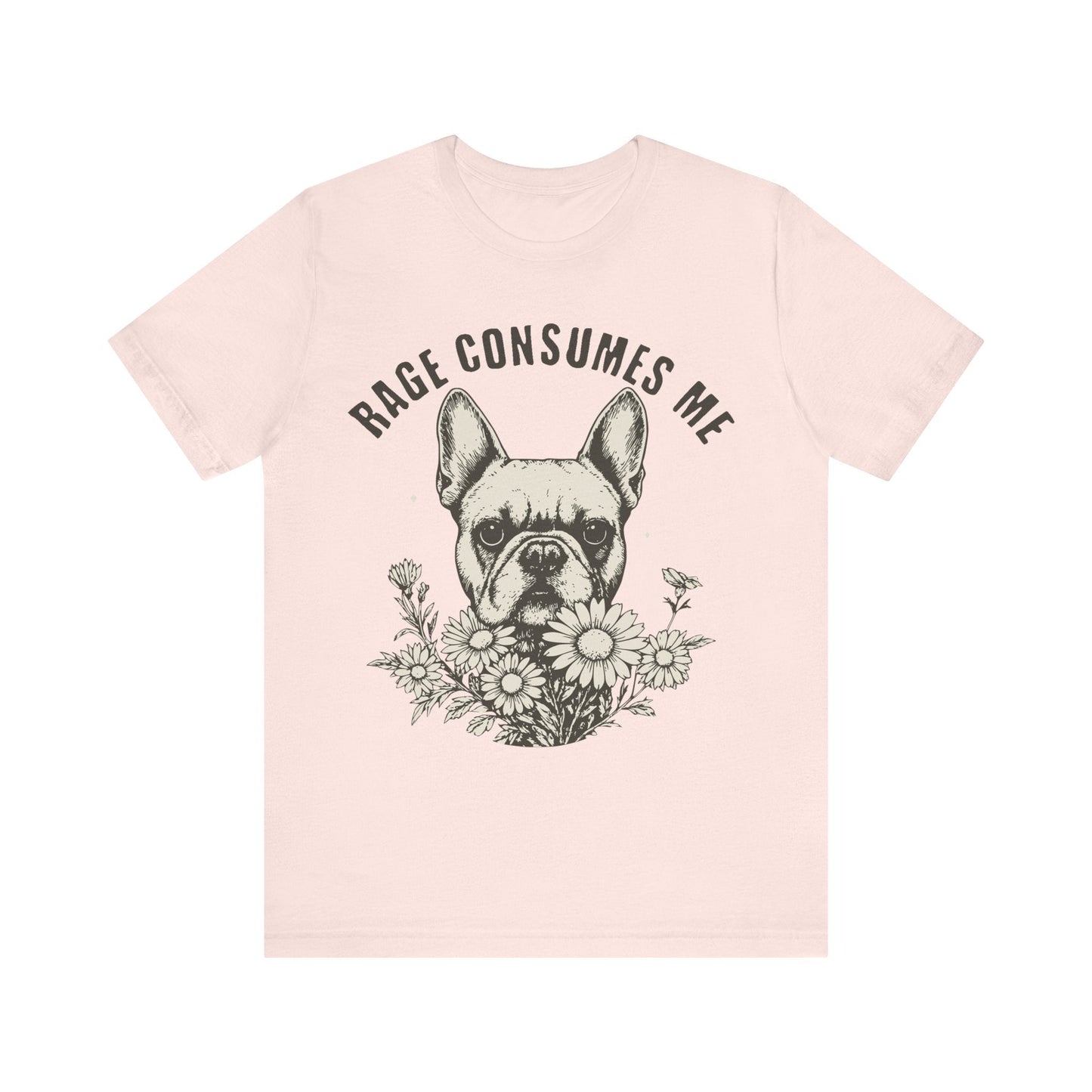 French Bulldog Rage Consumes Me TShirt