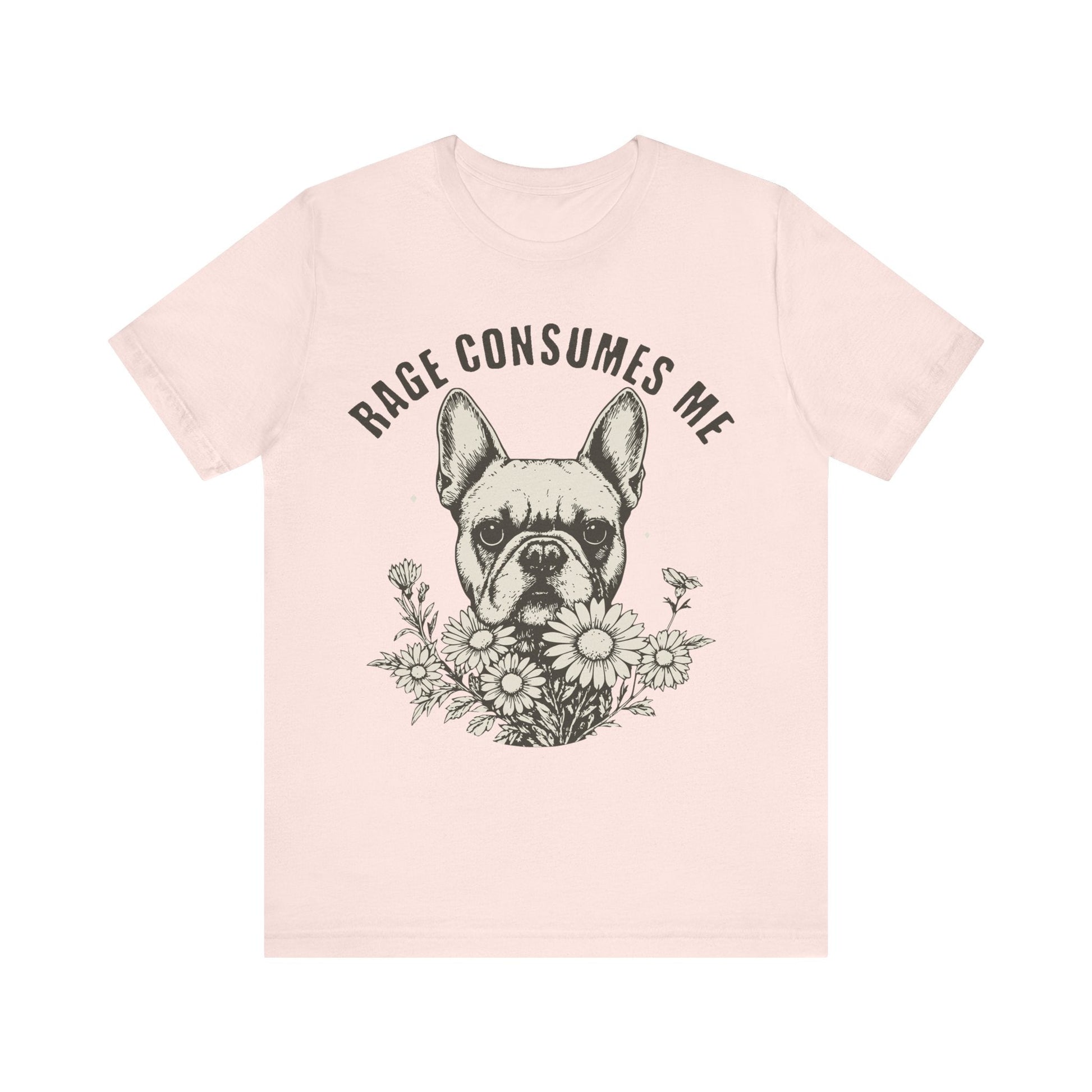 French Bulldog Rage Consumes Me TShirt