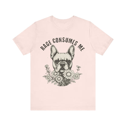 French Bulldog Rage Consumes Me TShirt