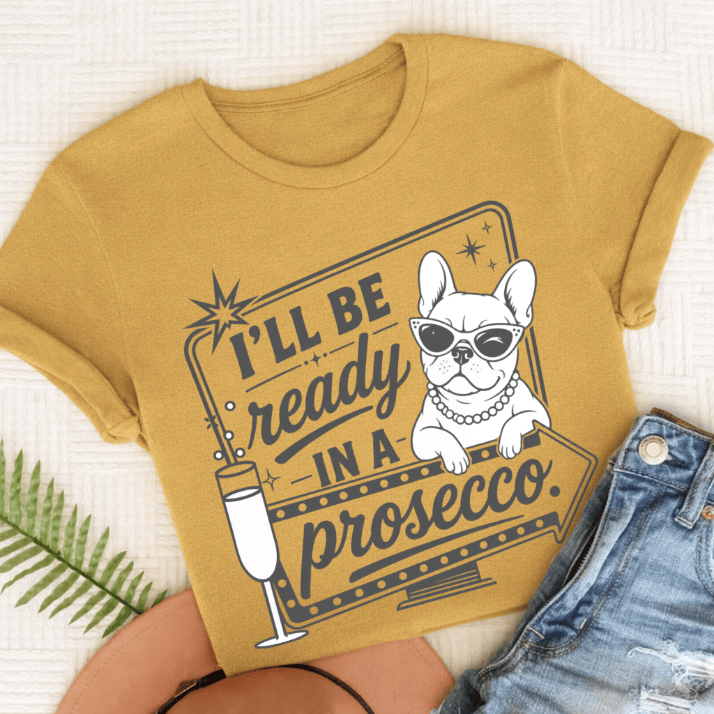 French Bulldog Ready In a Prosecco Unisex TShirt Mustard