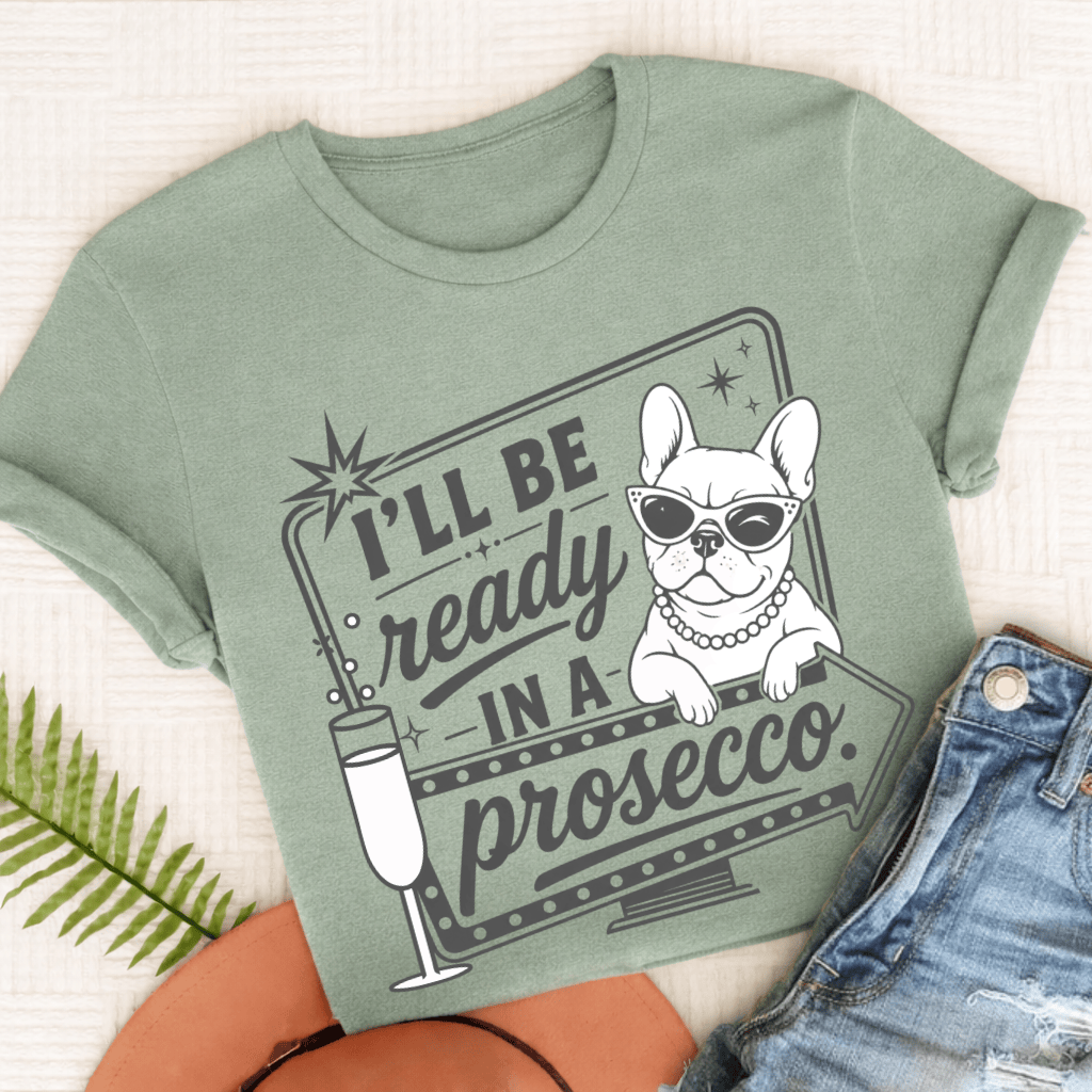 French Bulldog Ready In a Prosecco Unisex TShirt Bay