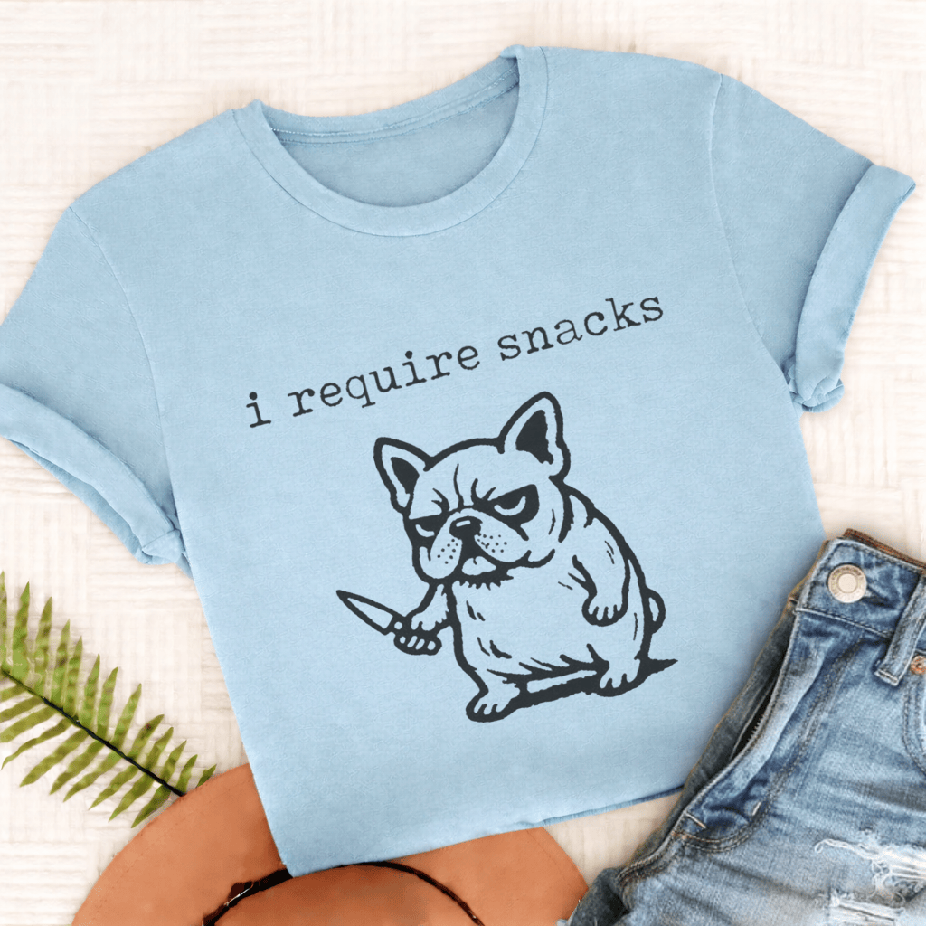 French Bulldog Require Snacks Unisex TShirt Comfort colors Chambray
