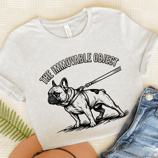 French Bulldog Stubborn Immovable Unisex TShirt Ash