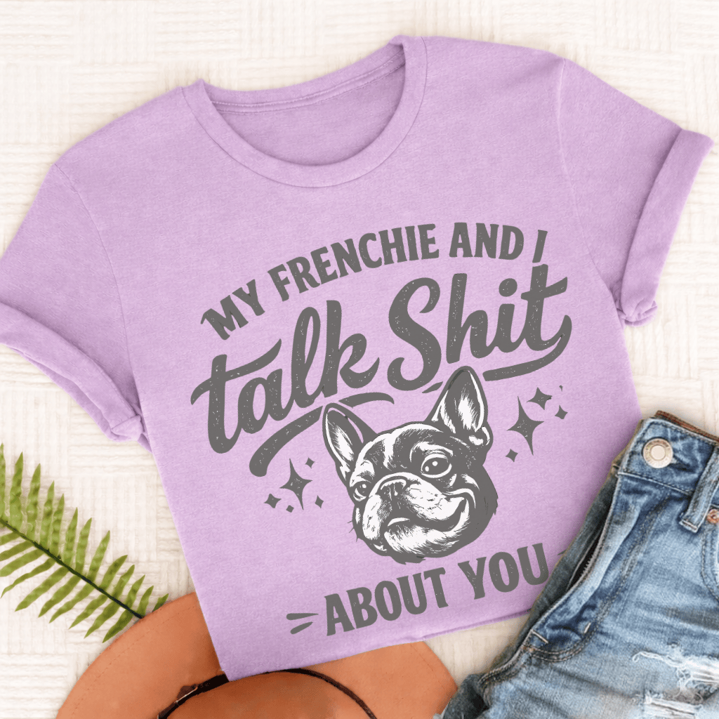 French Bulldog Talk Crap Unisex TShirt Comfort Colors Orchid
