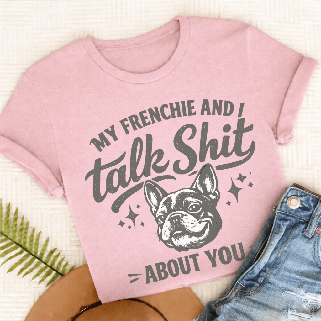 French Bulldog Talk Crap Unisex TShirt Comfort Colors Blossom