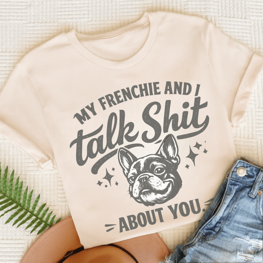 French Bulldog Talk Crap Unisex TShirt Natural