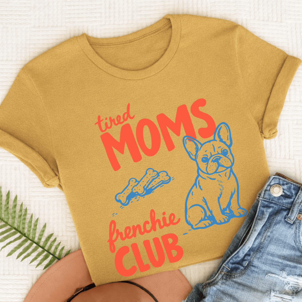 French Bulldog Tired Moms Mothers Unisex TShirt Mustard