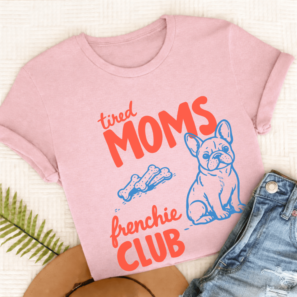 French Bulldog Tired Moms Mothers Unisex TShirt Blossom