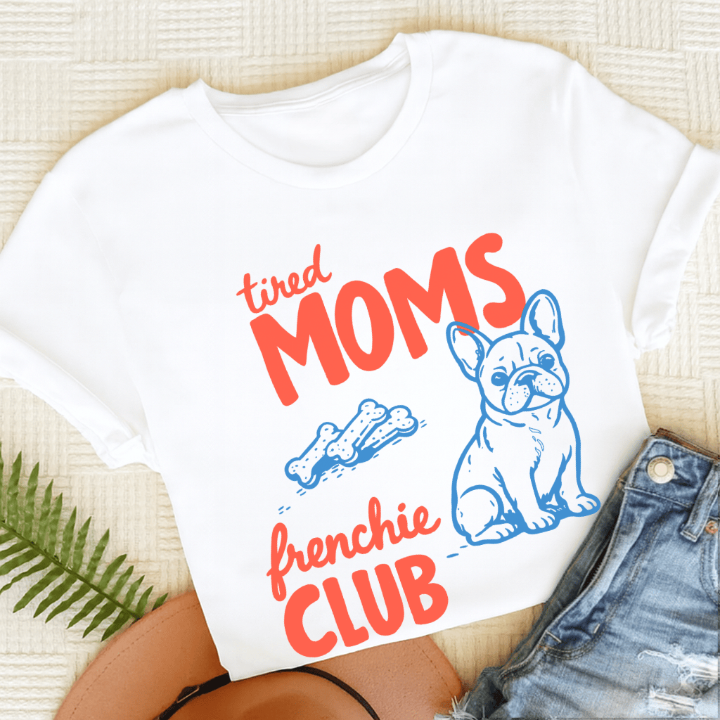French Bulldog Tired Moms Mothers Unisex TShirt White