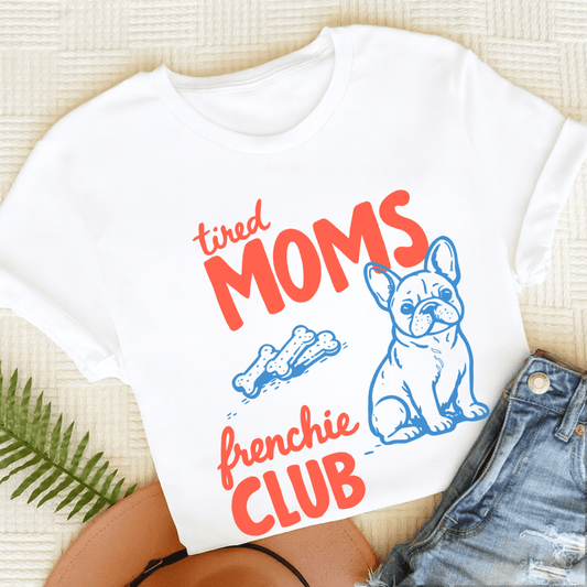 French Bulldog Tired Moms Mothers Unisex TShirt White