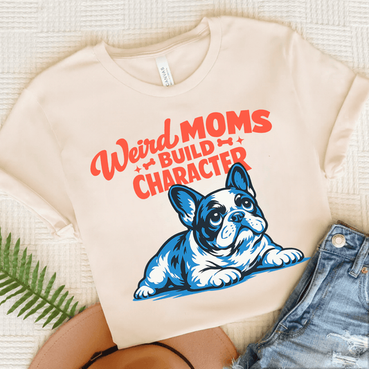 French Bulldog Weird Moms Unisex TShirt Natural