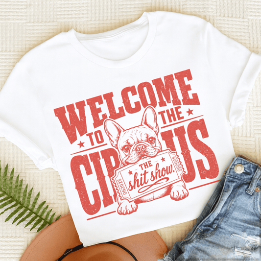 French Bulldog Welcome to the Circus Unisex TShirt White