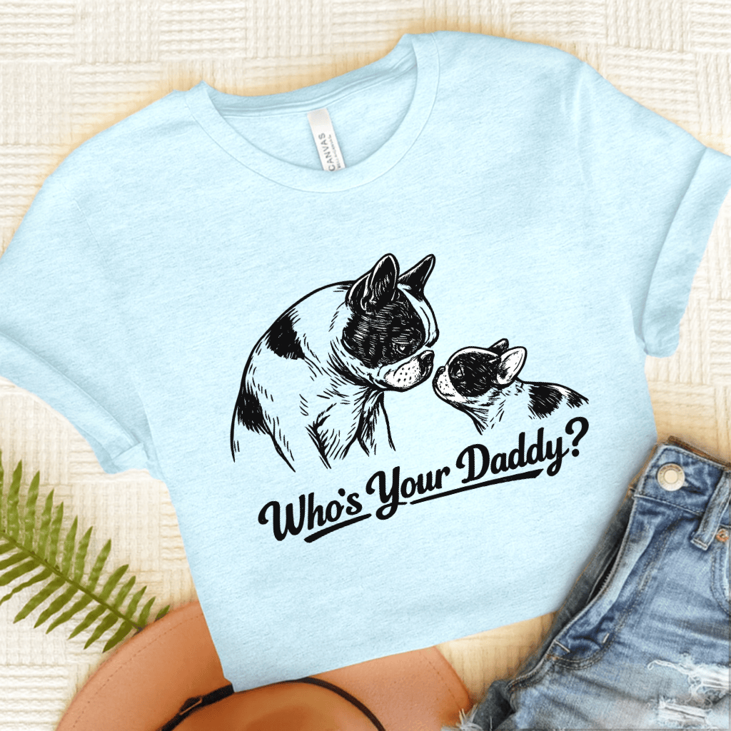 French Bulldog Who's Your Daddy Unisex Tshirt Heather Ice Blue