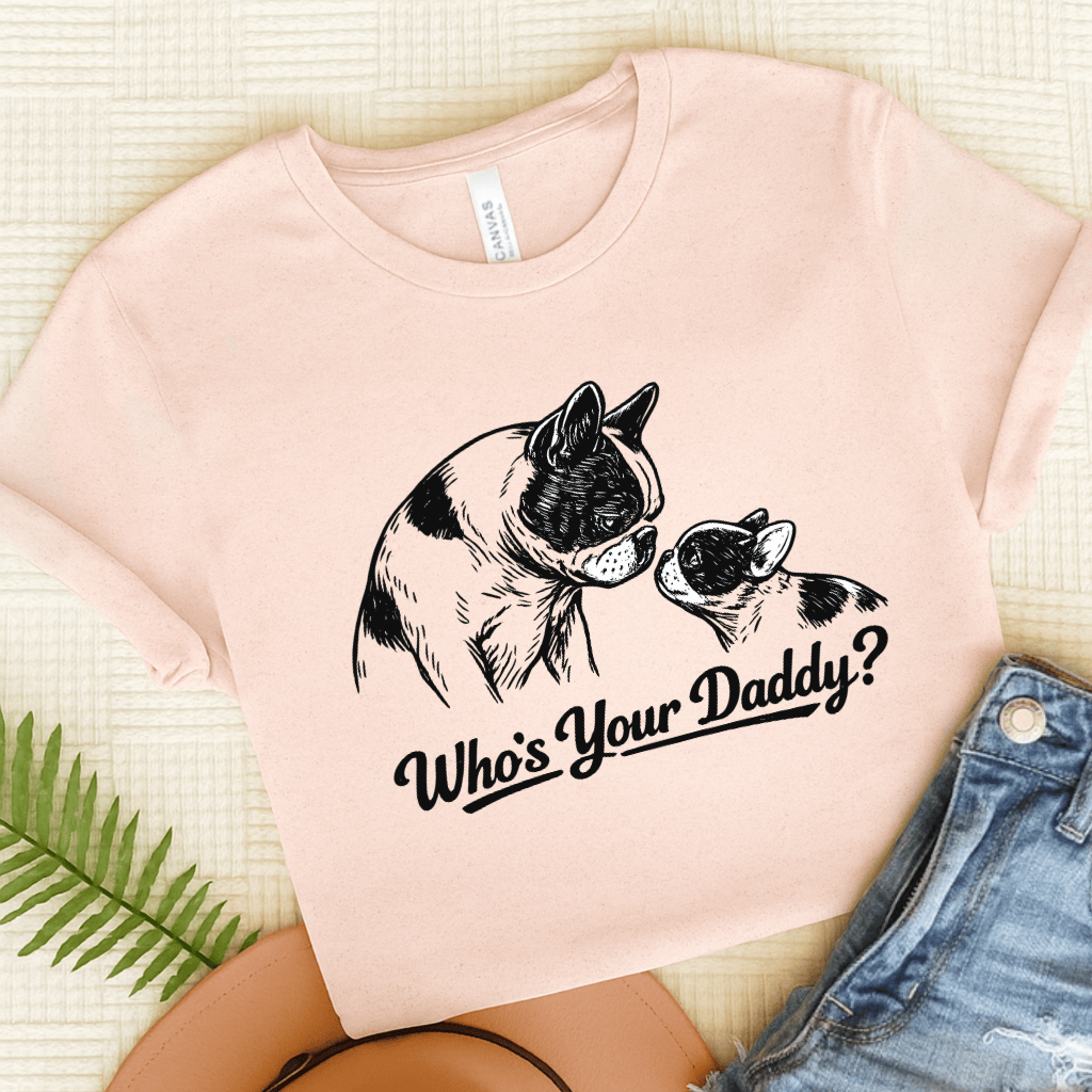 French Bulldog Who's Your Daddy Unisex Tshirt Soft Pink