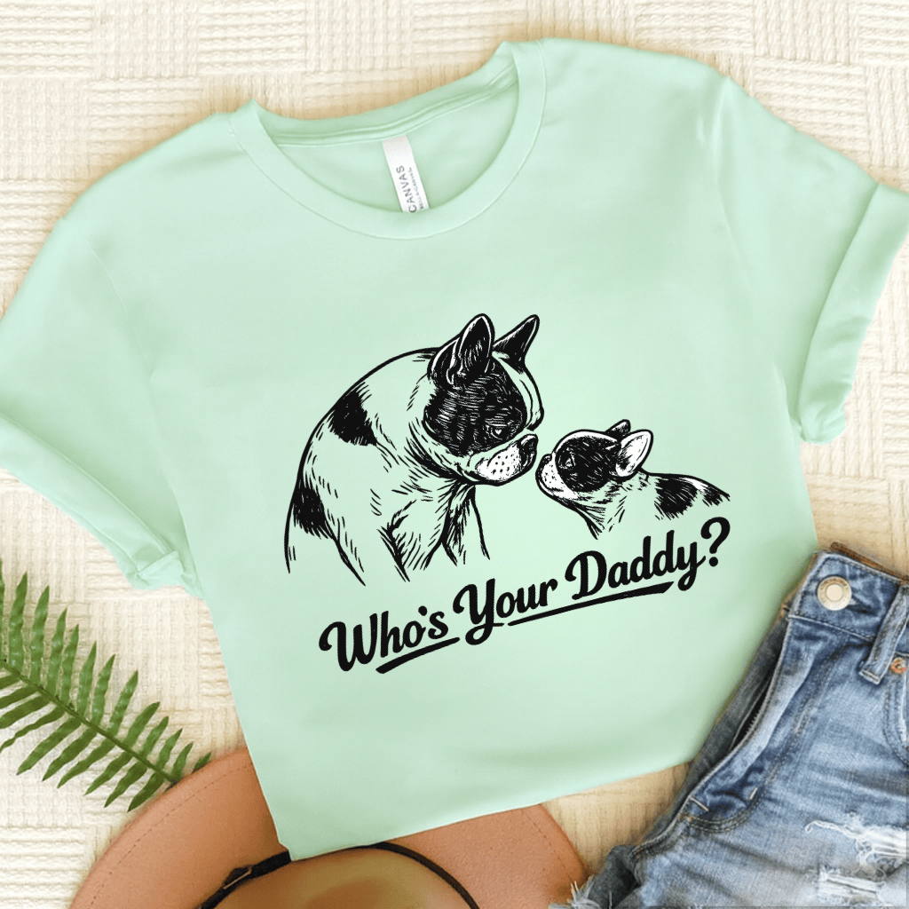 French Bulldog Who's Your Daddy Unisex Tshirt Heather Mint