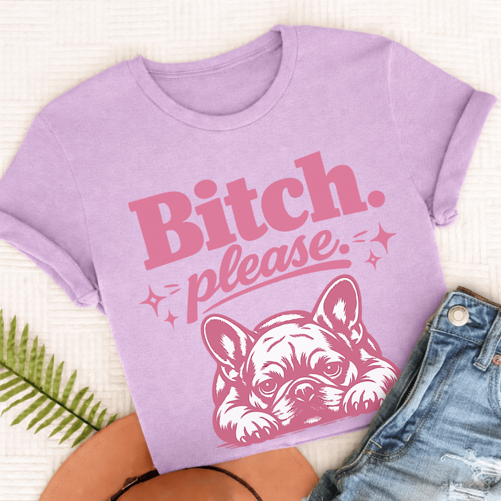 Frenchie Bitch Please Unisex TShirt Comfort Colors Orchid