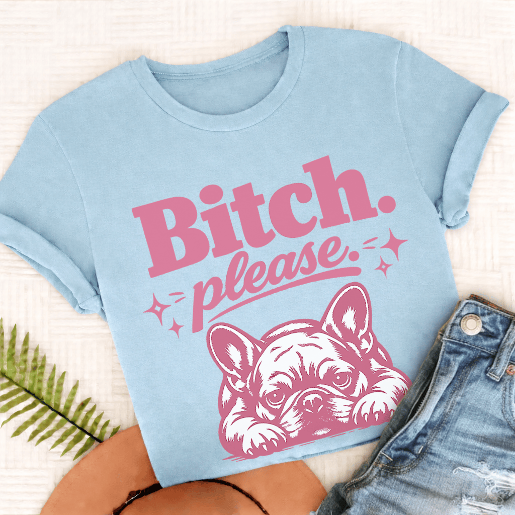 Frenchie Bitch Please Unisex TShirt Comfort Colors Chambray
