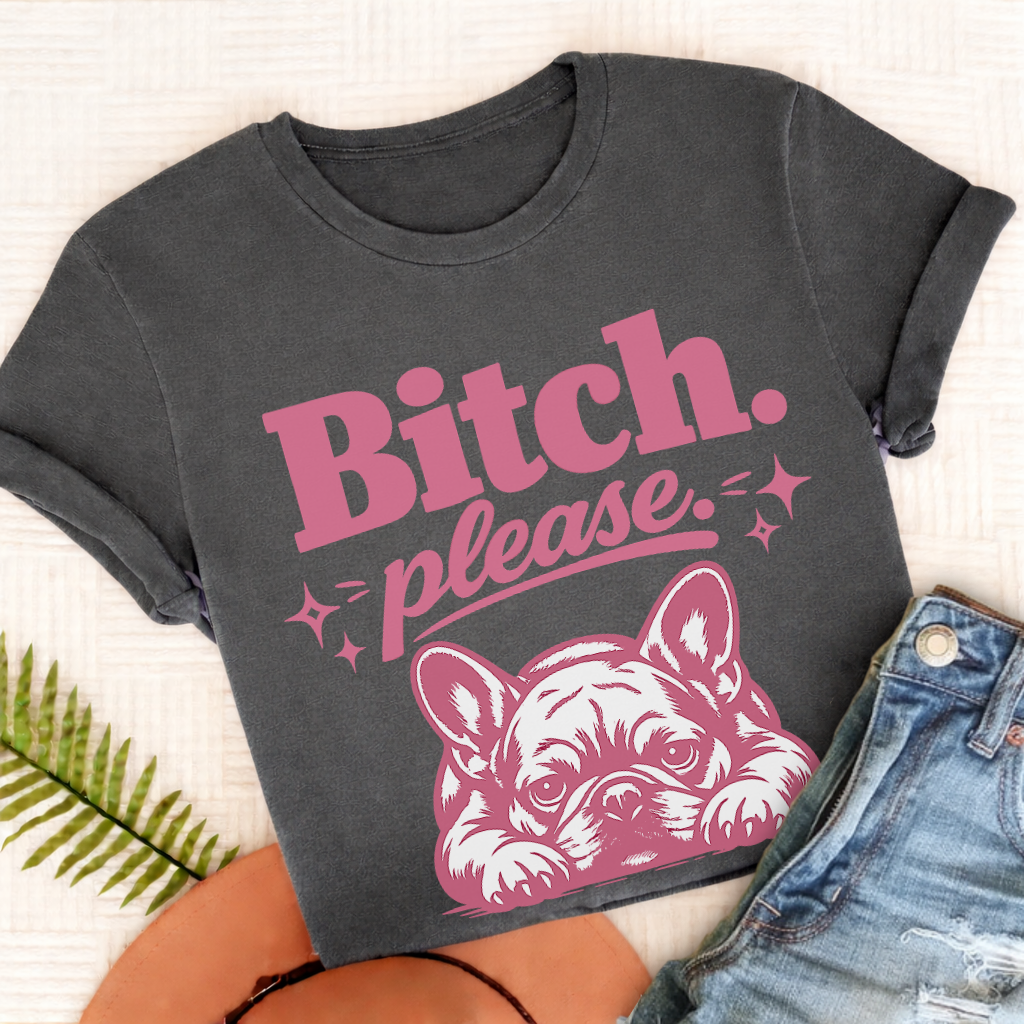 Frenchie Bitch Please Unisex TShirt Comfort Colors Pepper