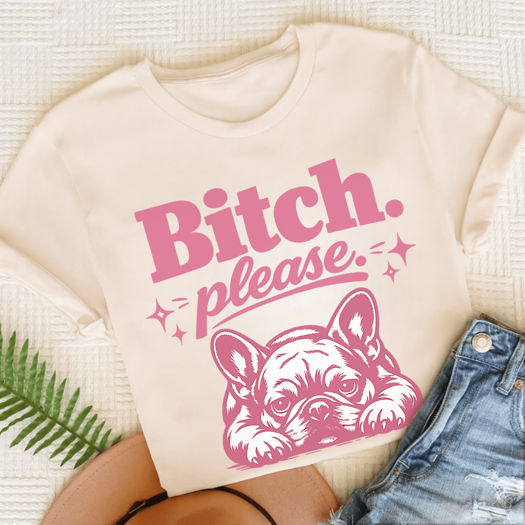 Frenchie Bitch Please Unisex TShirt Natural