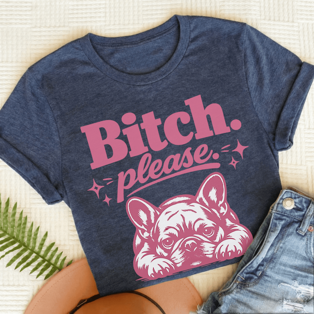 Frenchie Bitch Please Unisex TShirt Heather Navy