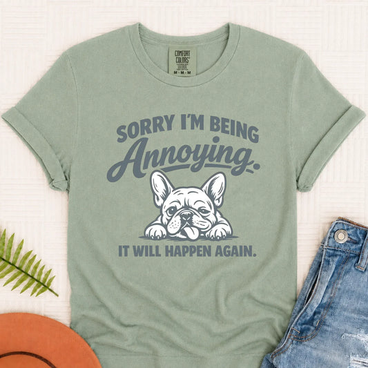 Frenchie Bulldog Annoying Sorry Unisex TShirt Bay