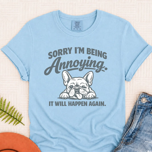 Frenchie Bulldog Annoying Sorry Unisex TShirt Chambray