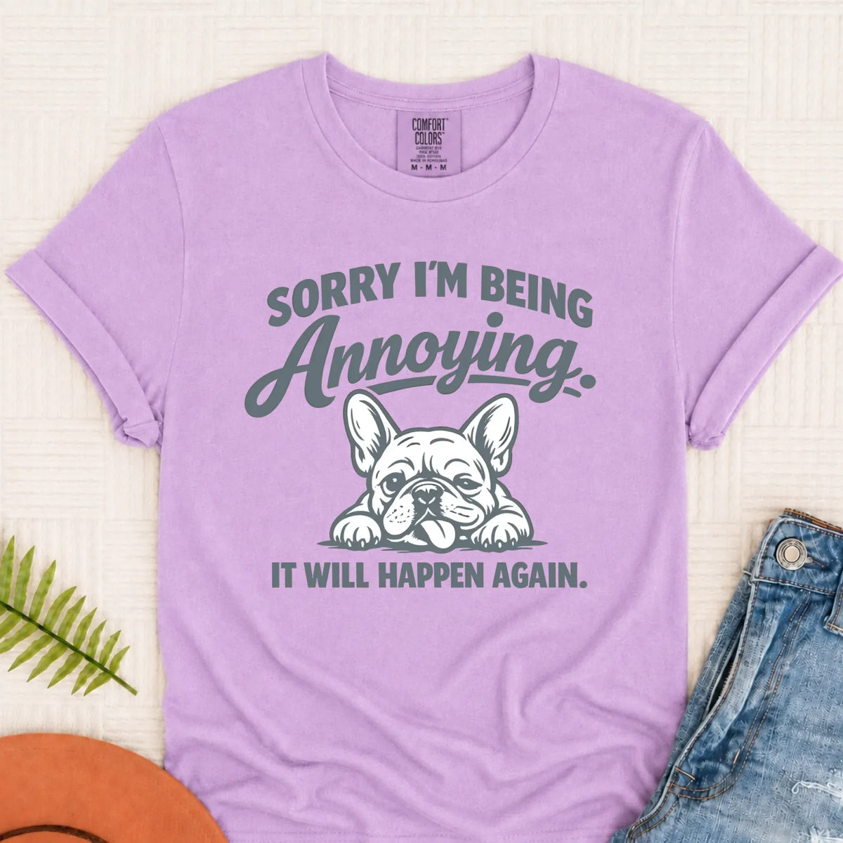 Frenchie Bulldog Annoying Sorry Unisex TShirt Orchid