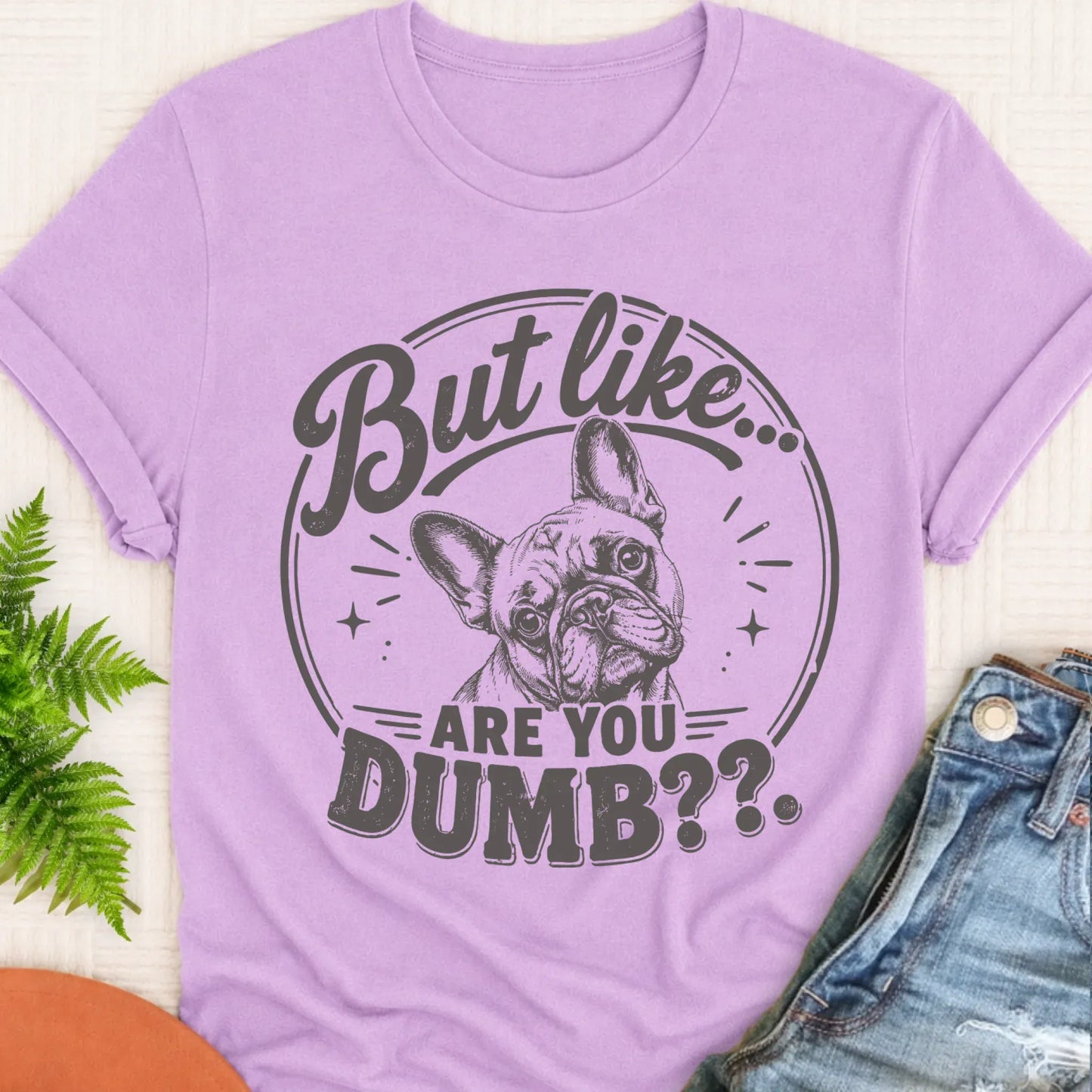 T-Shirt Orchid / S Frenchie Bulldog Are You Dumb Unisex TShirt