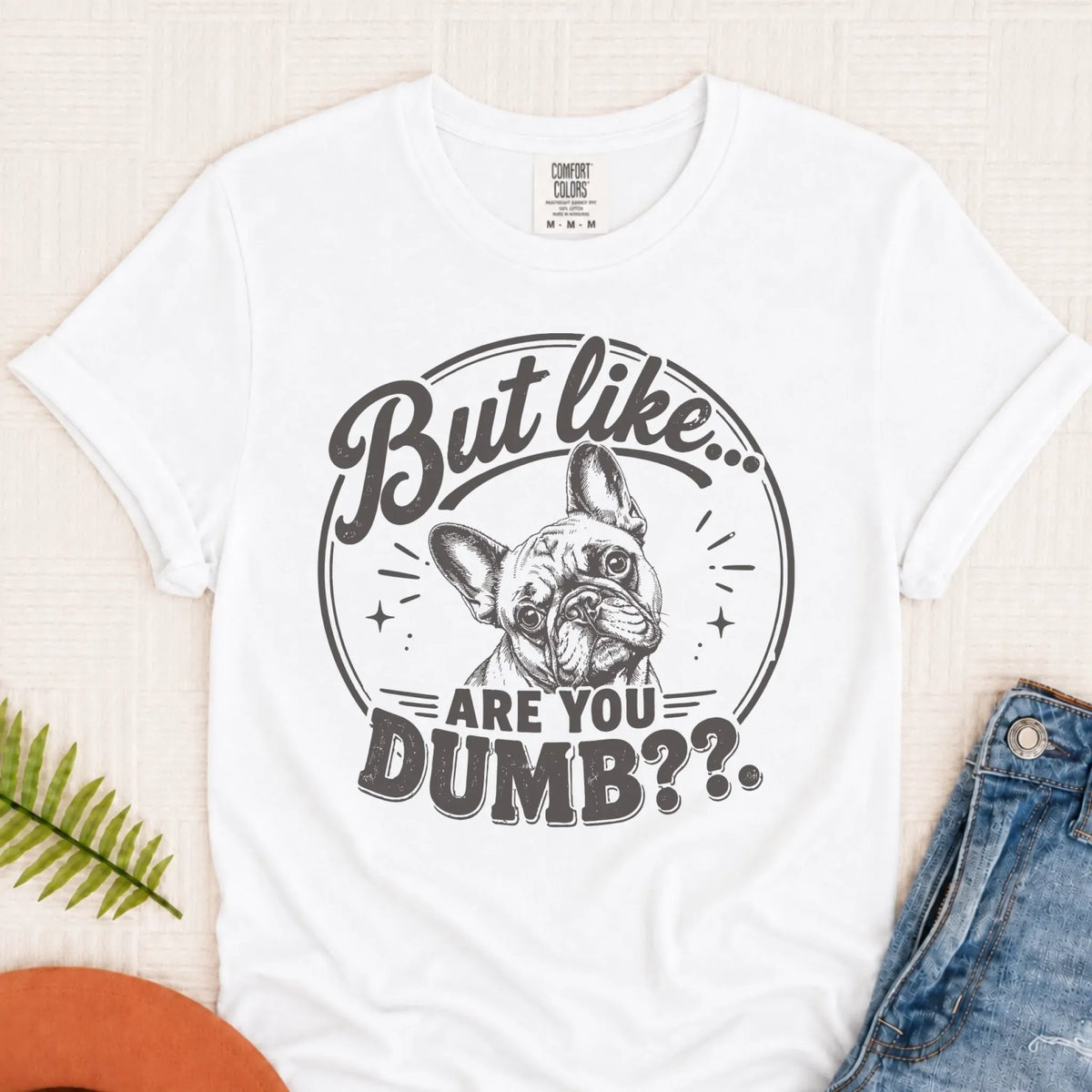 Frenchie Bulldog Are You Dumb Unisex TShirt White