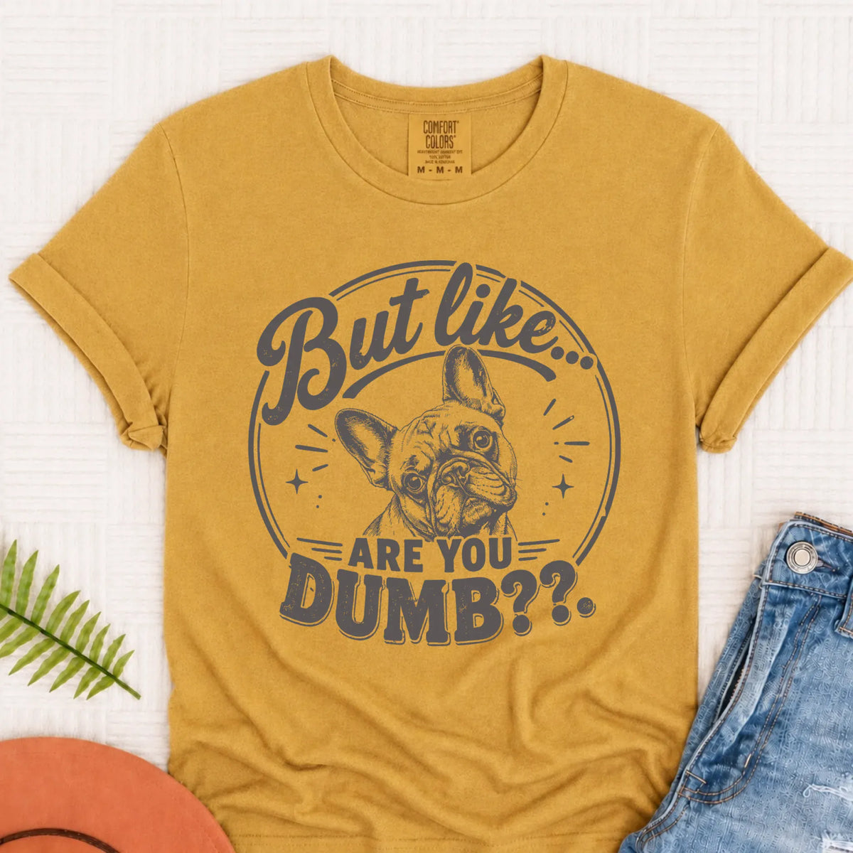Frenchie Bulldog Are You Dumb Unisex TShirt Mustard