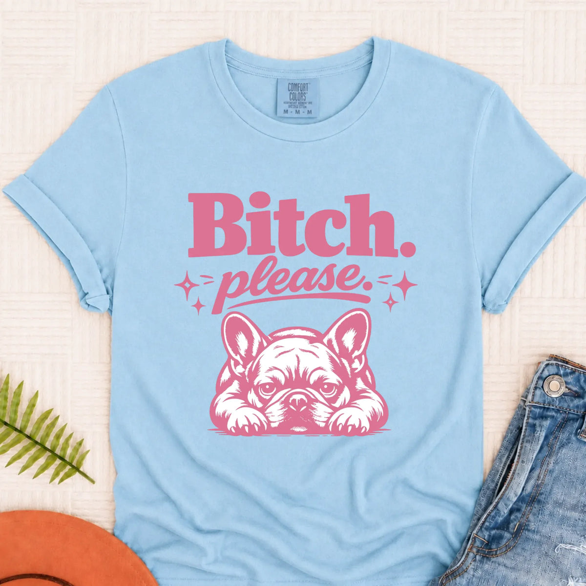 Frenchie Bulldog Bitch Please Unisex TShirt Chambray