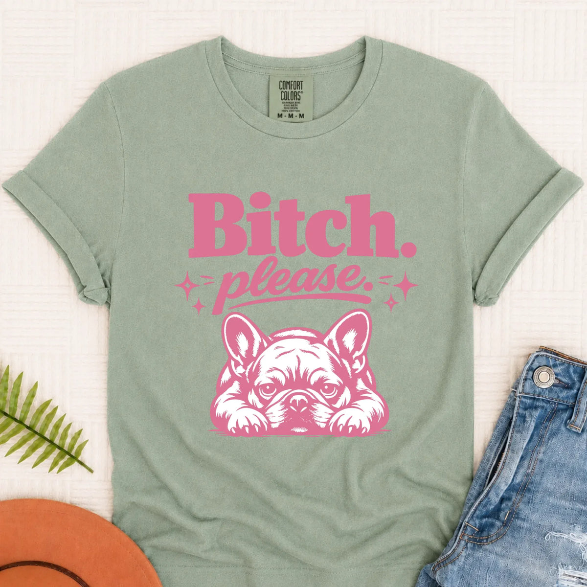 Frenchie Bulldog Bitch Please Unisex TShirt Bay