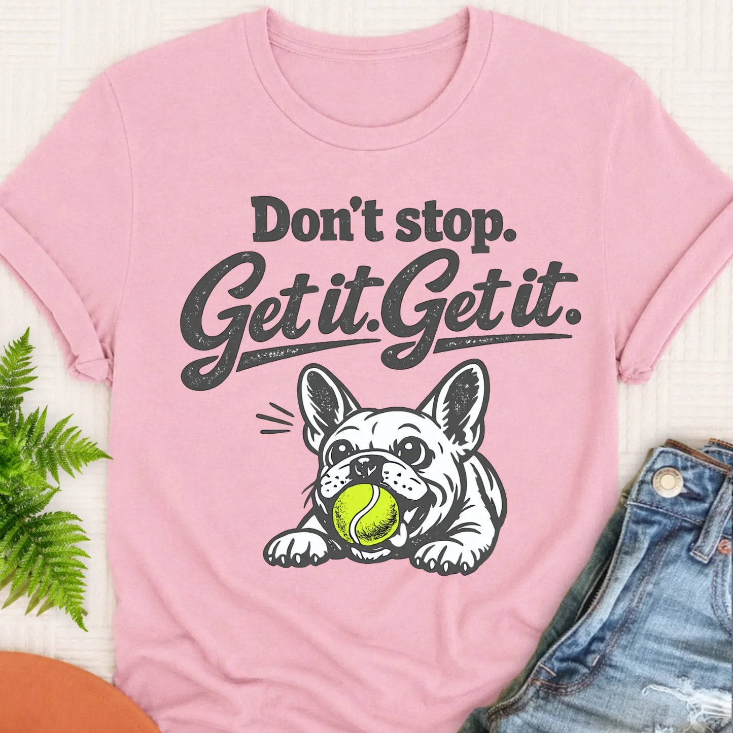 T-Shirt Blossom / S Frenchie Bulldog Don't Stop Get It Unisex TShirt
